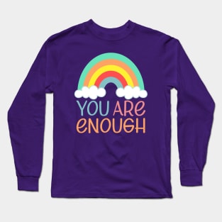 You Are Enough | Self Worth Quote Long Sleeve T-Shirt